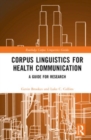 Corpus Linguistics for Health Communication : A Guide for Research - Book