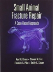 Small Animal Fracture Repair : A Case-Based Approach - Book