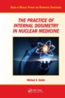 The Practice of Internal Dosimetry in Nuclear Medicine - Book