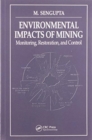 Environmental Impacts of Mining Monitoring, Restoration, and Control : Monitoring, Restoration, and Control - Book