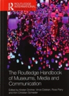 The Routledge Handbook of Museums, Media and Communication - Book
