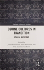 Equine Cultures in Transition : Ethical Questions - Book