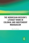 The Norwegian Mission’s Literacy Work in Colonial and Independent Madagascar - Book