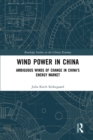 Wind Power in China : Ambiguous Winds of Change in China's Energy Market - Book
