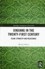 Xinjiang in the Twenty-First Century : Islam, Ethnicity and Resistance - Book