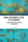 Naval Diplomacy in 21st Century : A Model for the Post-Cold War Global Order - Book