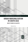 Urban Marginalisation in South Asia : Waste Pickers in Calcutta - Book