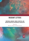 Migrant Letters : Emotional Language, Mobile Identities, and Writing Practices in Historical Perspective - Book