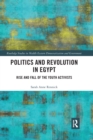 Politics and Revolution in Egypt : Rise and Fall of the Youth Activists - Book