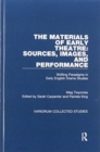 The Materials of Early Theatre: Sources, Images, and Performance : Shifting Paradigms in Early English Drama Studies - Book