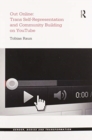 Out Online: Trans Self-Representation and Community Building on YouTube - Book
