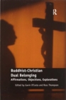 Buddhist-Christian Dual Belonging : Affirmations, Objections, Explorations - Book