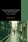 Young Homeless People and Urban Space : Fixed in Mobility - Book