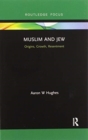 Muslim and Jew : Origins, Growth, Resentment - Book