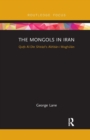 The Mongols in Iran : Qutb Al-Din Shirazi's Akhbar-i Moghulan - Book