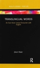 Translingual Words : An East Asian Lexical Encounter with English - Book