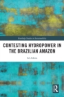 Contesting Hydropower in the Brazilian Amazon - Book