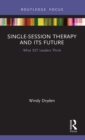 Single-Session Therapy and Its Future : What SST Leaders Think - Book