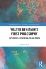 Walter Benjamin’s First Philosophy : Experience, Ephemerality and Truth - Book
