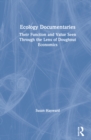 Ecology Documentaries : Their Function and Value Seen Through the Lens of Doughnut Economics - Book