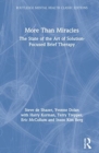 More Than Miracles : The State of the Art of Solution-Focused Brief Therapy - Book