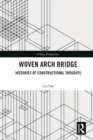 Woven Arch Bridge : Histories of Constructional Thoughts - Book