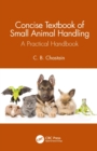 Concise Textbook of Small Animal Handling : A Practical Handbook - Book