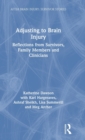 Adjusting to Brain Injury : Reflections from Survivors, Family Members and Clinicians - Book