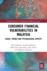 Consumer Financial Vulnerabilities in Malaysia : Issues, Trends and Psychological Aspects - Book