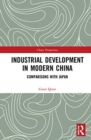 Industrial Development in Modern China : Comparisons with Japan - Book