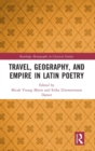 Travel, Geography, and Empire in Latin Poetry - Book