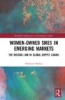 Women-Owned SMEs in Emerging Markets : The Missing Link in Global Supply Chains - Book