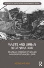 Waste and Urban Regeneration : An Urban Ecology of Seoul’s Nanjido Post-landfill Park - Book