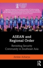 ASEAN and Regional Order : Revisiting Security Community in Southeast Asia - Book