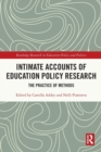 Intimate Accounts of Education Policy Research : The Practice of Methods - Book