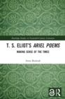 T. S. Eliot’s Ariel Poems : Making Sense of the Times - Book
