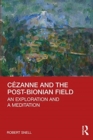Cezanne and the Post-Bionian Field : An Exploration and a Meditation - Book