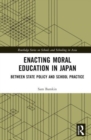 Enacting Moral Education in Japan : Between State Policy and School Practice - Book