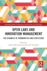 Open Labs and Innovation Management : The Dynamics of Communities and Ecosystems - Book