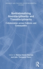 Institutionalizing Interdisciplinarity and Transdisciplinarity : Collaboration across Cultures and Communities - Book