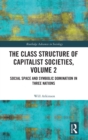 The Class Structure of Capitalist Societies, Volume 2 : Social Space and Symbolic Domination in Three Nations - Book