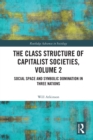 The Class Structure of Capitalist Societies, Volume 2 : Social Space and Symbolic Domination in Three Nations - Book