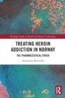 Treating Heroin Addiction in Norway : The Pharmaceutical Other - Book