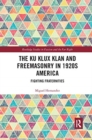 The Ku Klux Klan and Freemasonry in 1920s America : Fighting Fraternities - Book