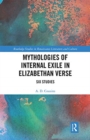 Mythologies of Internal Exile in Elizabethan Verse : Six Studies - Book