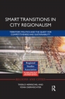 Smart Transitions in City Regionalism : Territory, Politics and the Quest for Competitiveness and Sustainability - Book