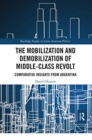 The Mobilization and Demobilization of Middle-Class Revolt : Comparative Insights from Argentina - Book