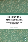 Role-play as a Heritage Practice : Historical Larp, Tabletop RPG and Reenactment - Book