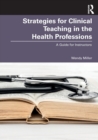 Strategies for Clinical Teaching in the Health Professions : A Guide for Instructors - Book