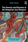 The Genesis and Structure of the Hungarian Jazz Diaspora - Book